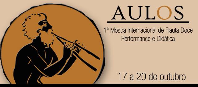 AULOS: 1ª Mostra Internacional de Flauta Doce – Performance e Didática