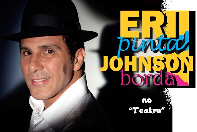 Comedia "Eri Pinta Johnson Borda" com Eri Johnson