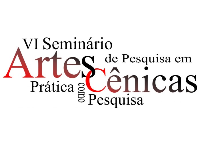 6º Seminário de Pesquisa em Artes Cênicas: prática como pesquisa