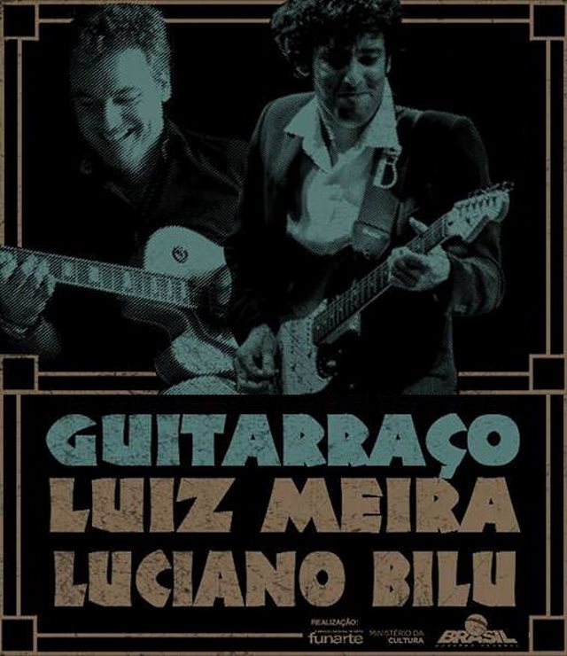 Guitarraço com Luiz Meira e Luciano Bilu no Verão Cultural CIC 2017 - CANCELADO