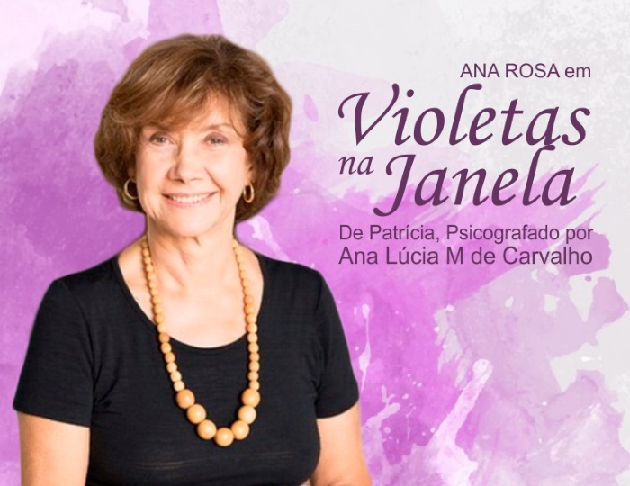 Espetáculo espírita "Violetas na Janela" com Ana Rosa