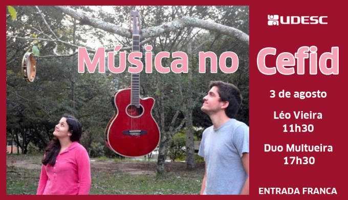 Música no Cefid apresenta shows gratuitos do músico Léo Vieira e Duo Multueira